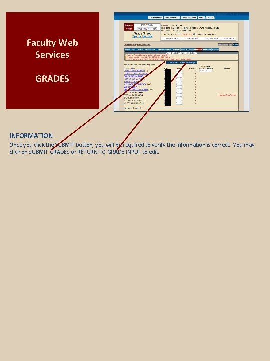 Faculty Web Services GRADES INFORMATION Once you click the SUBMIT button, you will be