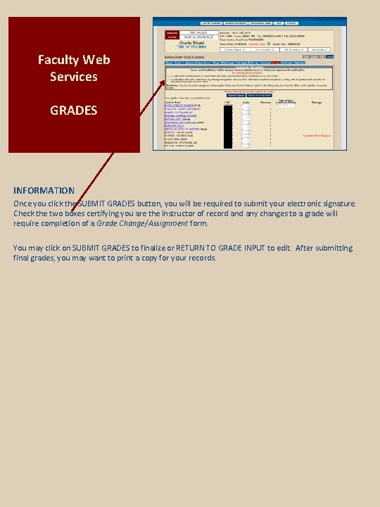 Faculty Web Services GRADES INFORMATION Once you click the SUBMIT GRADES button, you will
