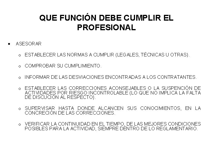 QUE FUNCIÓN DEBE CUMPLIR EL PROFESIONAL ASESORAR o ESTABLECER LAS NORMAS A CUMPLIR (LEGALES,