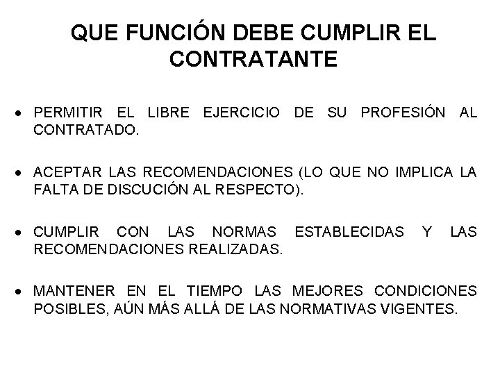 QUE FUNCIÓN DEBE CUMPLIR EL CONTRATANTE PERMITIR EL LIBRE EJERCICIO DE SU PROFESIÓN AL