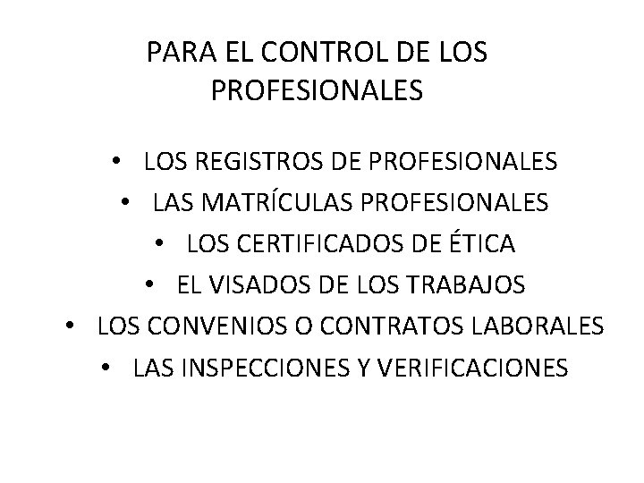 PARA EL CONTROL DE LOS PROFESIONALES • LOS REGISTROS DE PROFESIONALES • LAS MATRÍCULAS