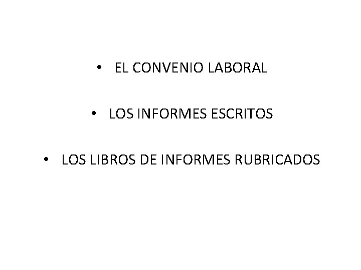  • EL CONVENIO LABORAL • LOS INFORMES ESCRITOS • LOS LIBROS DE INFORMES