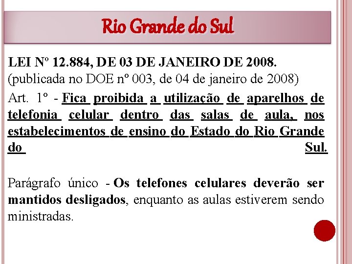 Rio Grande do Sul LEI Nº 12. 884, DE 03 DE JANEIRO DE 2008.