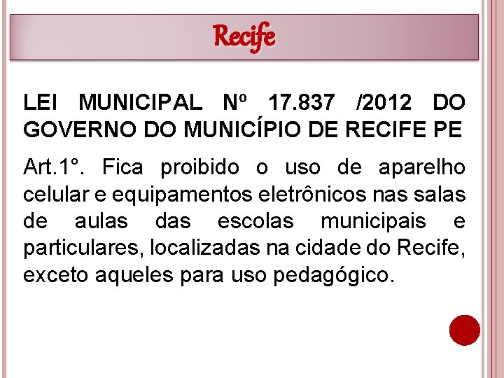 Recife LEI MUNICIPAL Nº 17. 837 /2012 DO GOVERNO DO MUNICÍPIO DE RECIFE PE