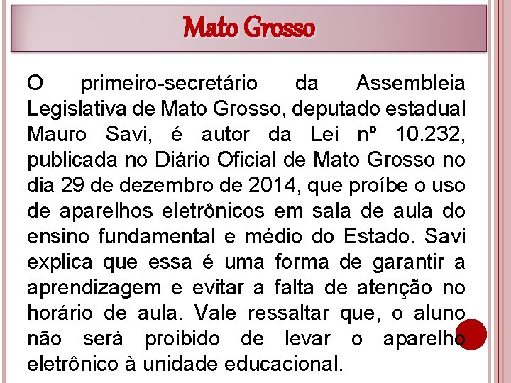 Mato Grosso O primeiro-secretário da Assembleia Legislativa de Mato Grosso, deputado estadual Mauro Savi,