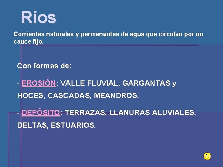 Ríos Corrientes naturales y permanentes de agua que circulan por un cauce fijo. Con