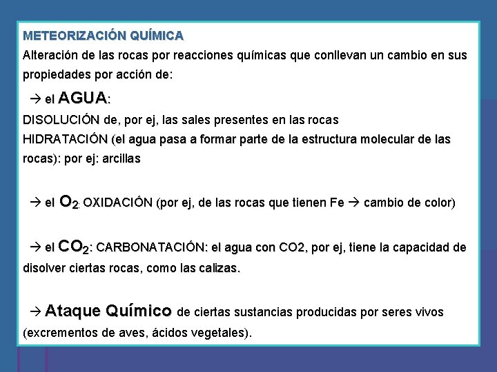 METEORIZACIÓN QUÍMICA Alteración de las rocas por reacciones químicas que conllevan un cambio en