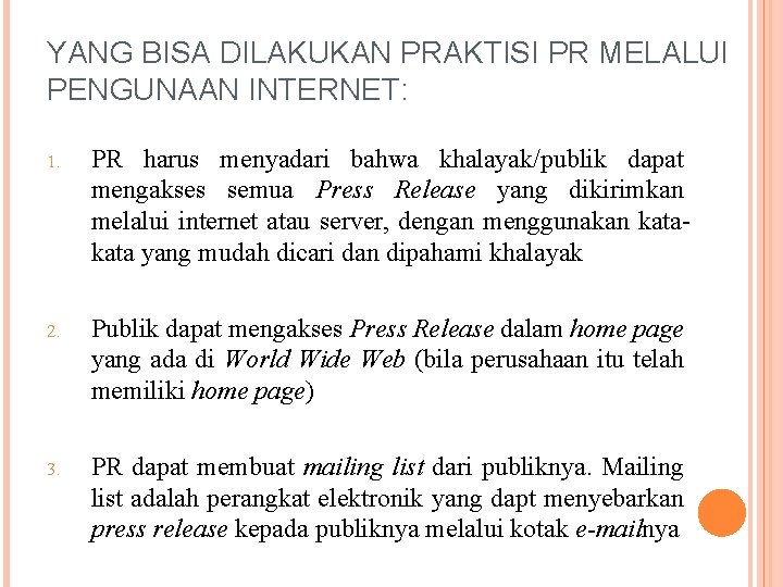 YANG BISA DILAKUKAN PRAKTISI PR MELALUI PENGUNAAN INTERNET: 1. PR harus menyadari bahwa khalayak/publik