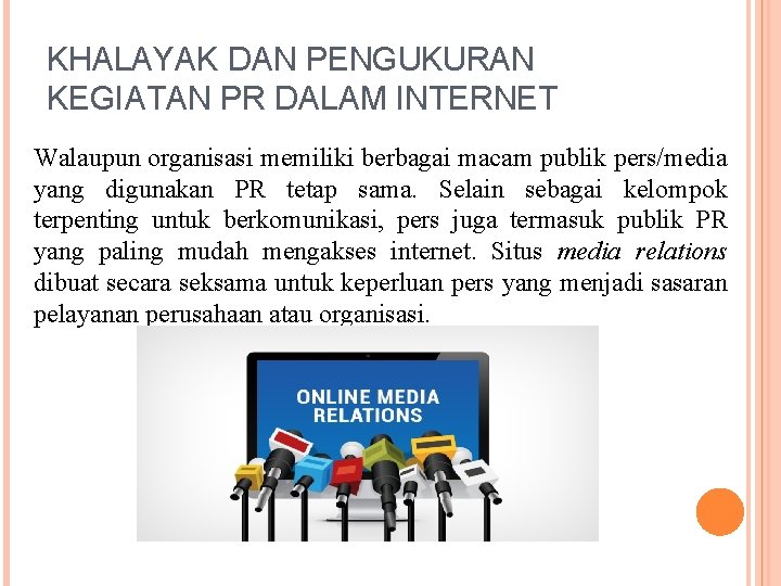 KHALAYAK DAN PENGUKURAN KEGIATAN PR DALAM INTERNET Walaupun organisasi memiliki berbagai macam publik pers/media