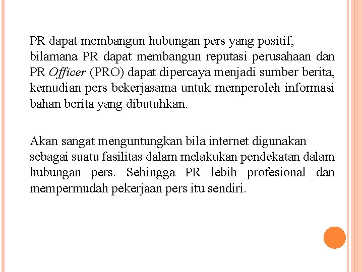 PR dapat membangun hubungan pers yang positif, bilamana PR dapat membangun reputasi perusahaan dan