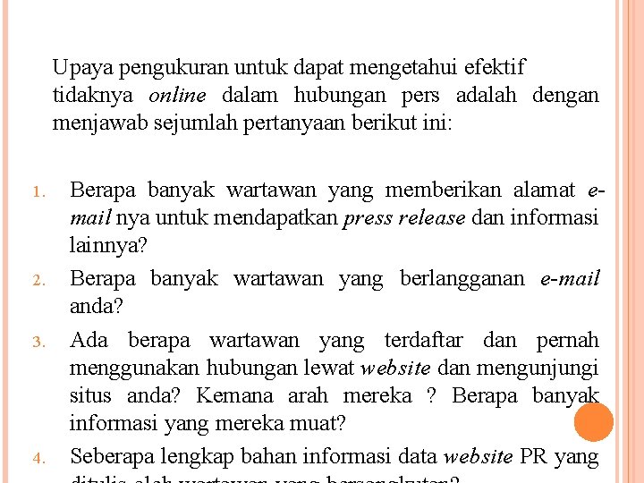 Upaya pengukuran untuk dapat mengetahui efektif tidaknya online dalam hubungan pers adalah dengan menjawab