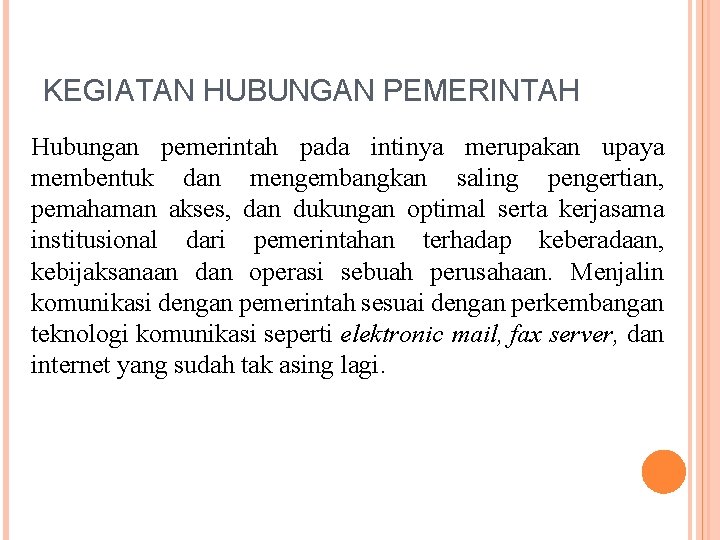 KEGIATAN HUBUNGAN PEMERINTAH Hubungan pemerintah pada intinya merupakan upaya membentuk dan mengembangkan saling pengertian,