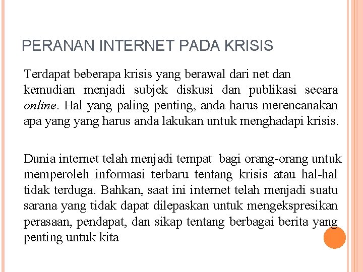 PERANAN INTERNET PADA KRISIS Terdapat beberapa krisis yang berawal dari net dan kemudian menjadi