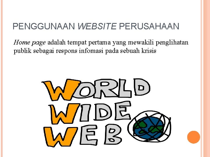 PENGGUNAAN WEBSITE PERUSAHAAN Home page adalah tempat pertama yang mewakili penglihatan publik sebagai respons