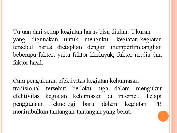 Tujuan dari setiap kegiatan harus bisa diukur. Ukuran yang digunakan untuk mengukur kegiatan-kegiatan tersebut