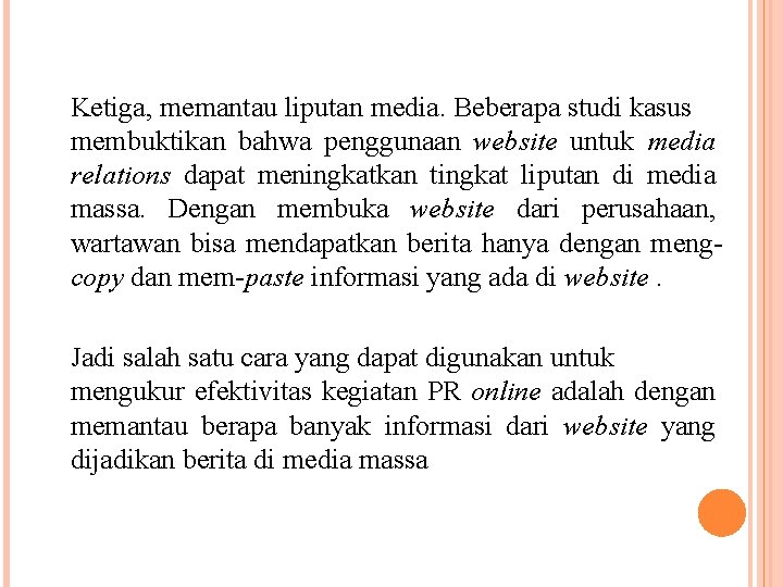 Ketiga, memantau liputan media. Beberapa studi kasus membuktikan bahwa penggunaan website untuk media relations