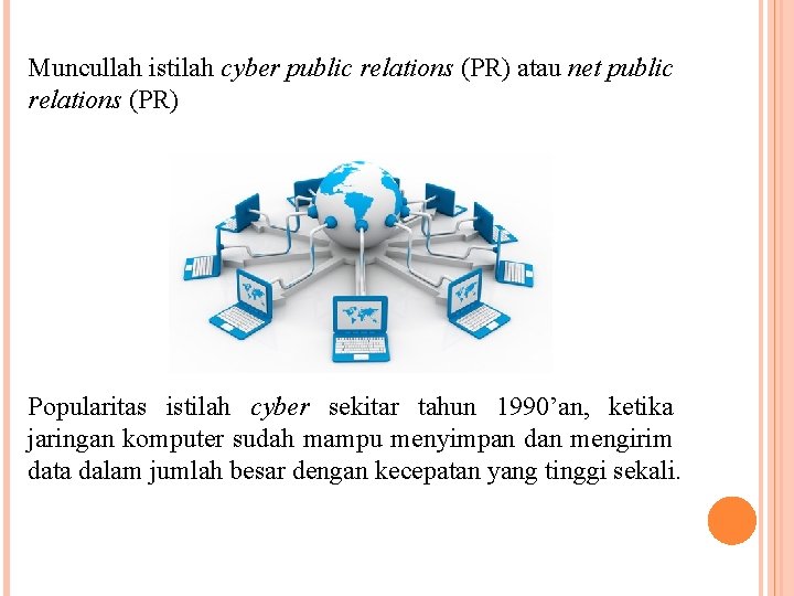 Muncullah istilah cyber public relations (PR) atau net public relations (PR) Popularitas istilah cyber
