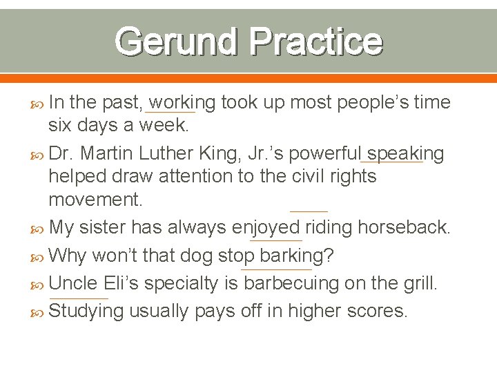 Gerund Practice In the past, working took up most people’s time six days a