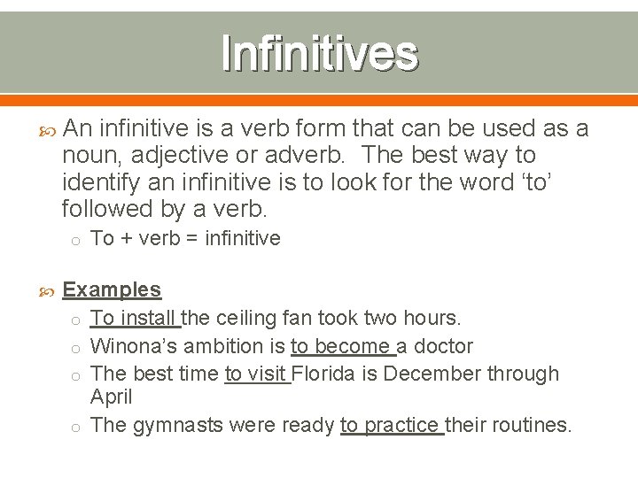 Infinitives An infinitive is a verb form that can be used as a noun,