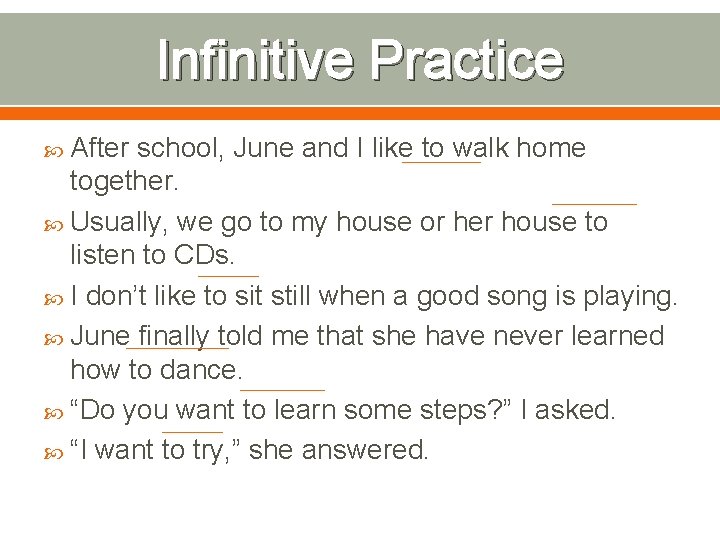 Infinitive Practice After school, June and I like to walk home together. Usually, we Infinitive Practice After school, June and I like to walk home together. Usually, we