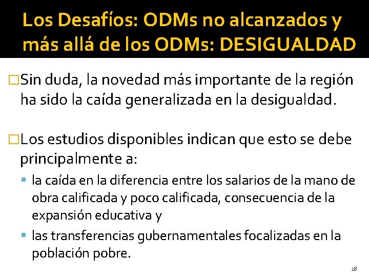 Los Desafíos: ODMs no alcanzados y más allá de los ODMs: DESIGUALDAD �Sin duda,