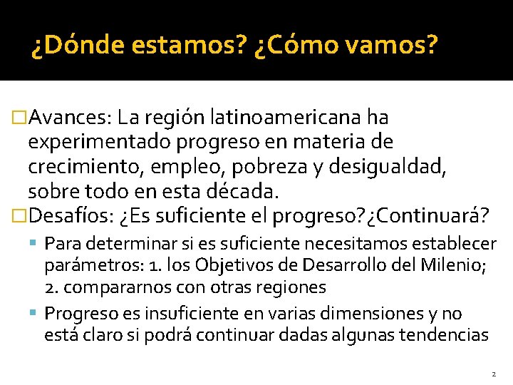 ¿Dónde estamos? ¿Cómo vamos? �Avances: La región latinoamericana ha experimentado progreso en materia de