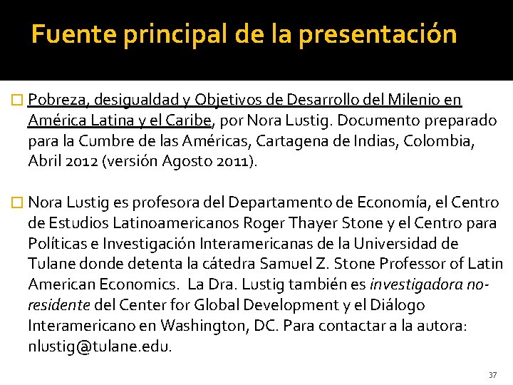 Fuente principal de la presentación � Pobreza, desigualdad y Objetivos de Desarrollo del Milenio