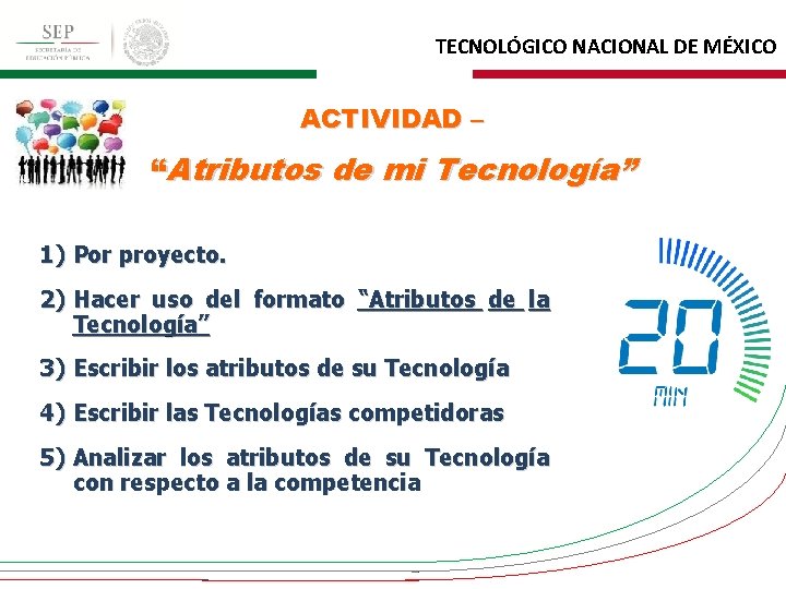 TECNOLÓGICO NACIONAL DE MÉXICO ACTIVIDAD – “Atributos de mi Tecnología” 1) Por proyecto. 2)