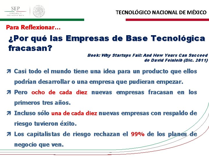 TECNOLÓGICO NACIONAL DE MÉXICO Para Reflexionar… ¿Por qué las Empresas de Base Tecnológica fracasan?