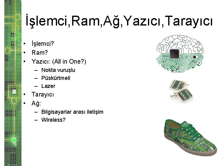 İşlemci, Ram, Ağ, Yazıcı, Tarayıcı • İşlemci? • Ram? • Yazıcı: (All in One?