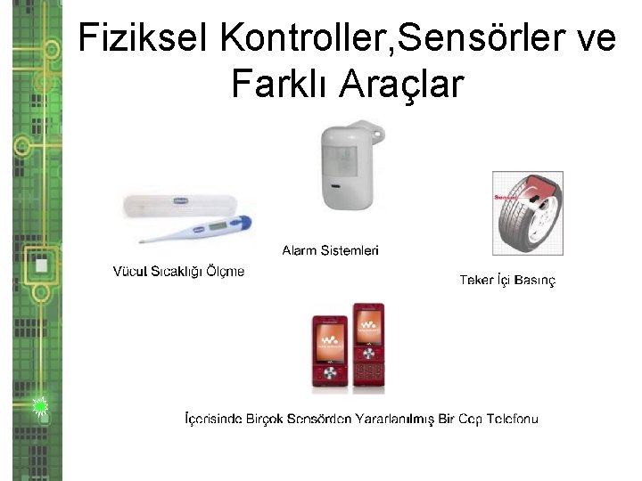 Fiziksel Kontroller, Sensörler ve Farklı Araçlar 