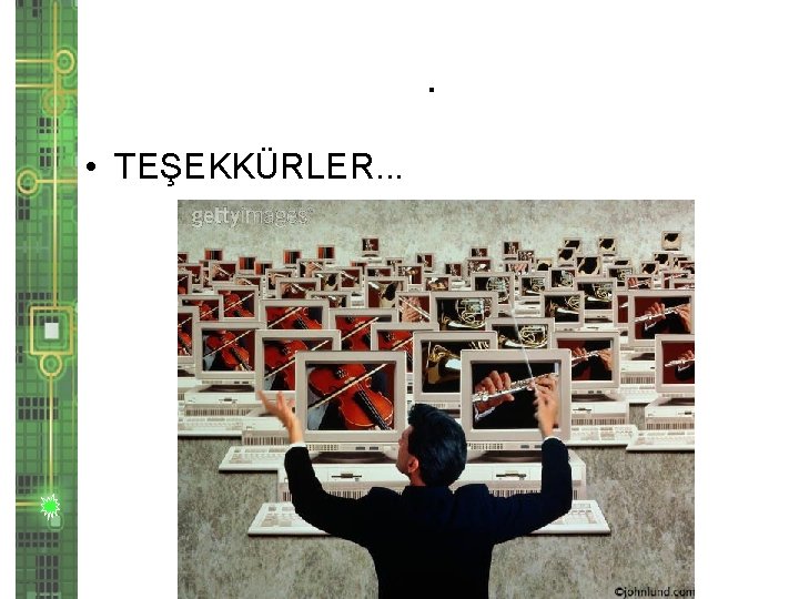 . • TEŞEKKÜRLER. . . 