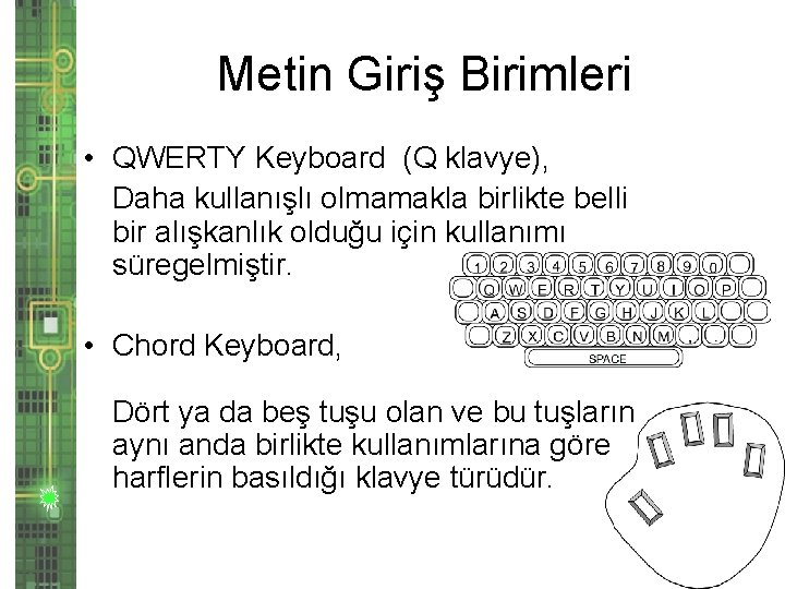 Metin Giriş Birimleri • QWERTY Keyboard (Q klavye), Daha kullanışlı olmamakla birlikte belli bir