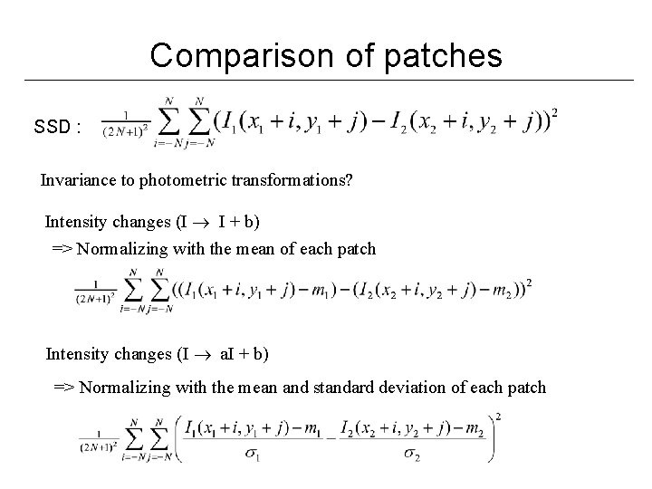 Comparison of patches SSD : Invariance to photometric transformations? Intensity changes (I I +