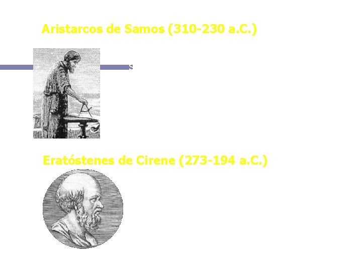 Aristarcos de Samos (310 -230 a. C. ) Foi o primeiro a propor que