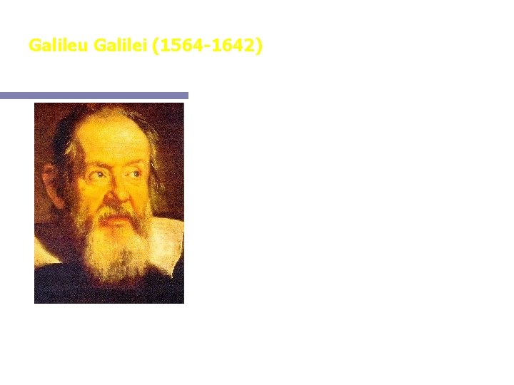 Galileu Galilei (1564 -1642) Em 1609 ouviu falar de um instrumento de olhar à
