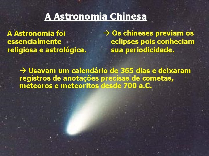 A Astronomia Chinesa A Astronomia foi essencialmente religiosa e astrológica. Os chineses previam os