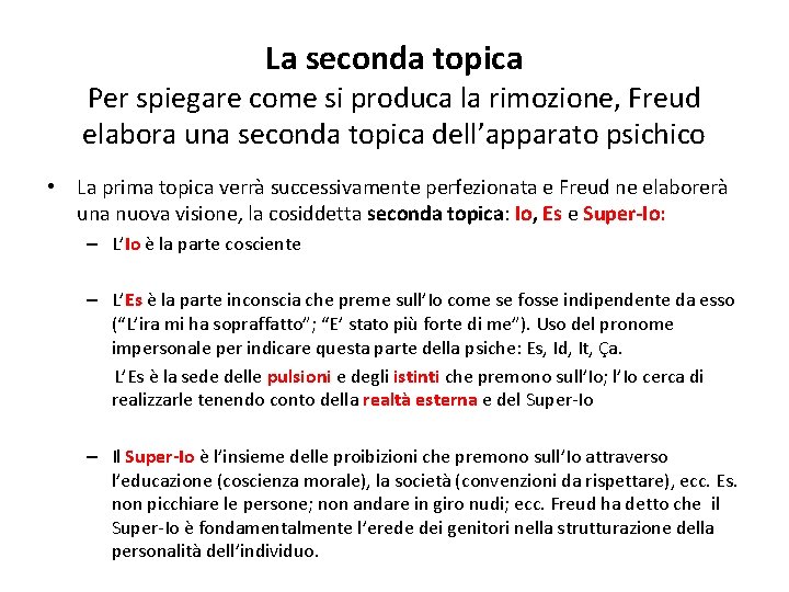 La seconda topica Per spiegare come si produca la rimozione, Freud elabora una seconda