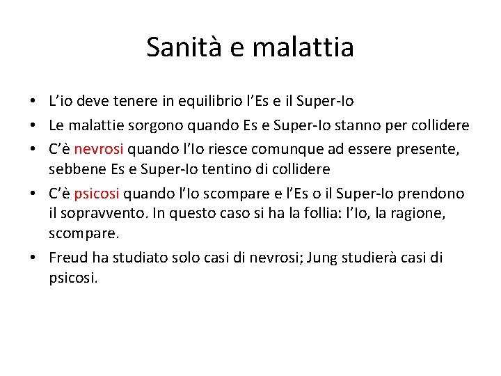 Sanità e malattia • L’io deve tenere in equilibrio l’Es e il Super-Io •
