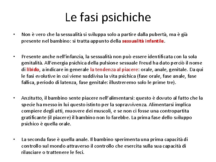 Le fasi psichiche • Non è vero che la sessualità si sviluppa solo a