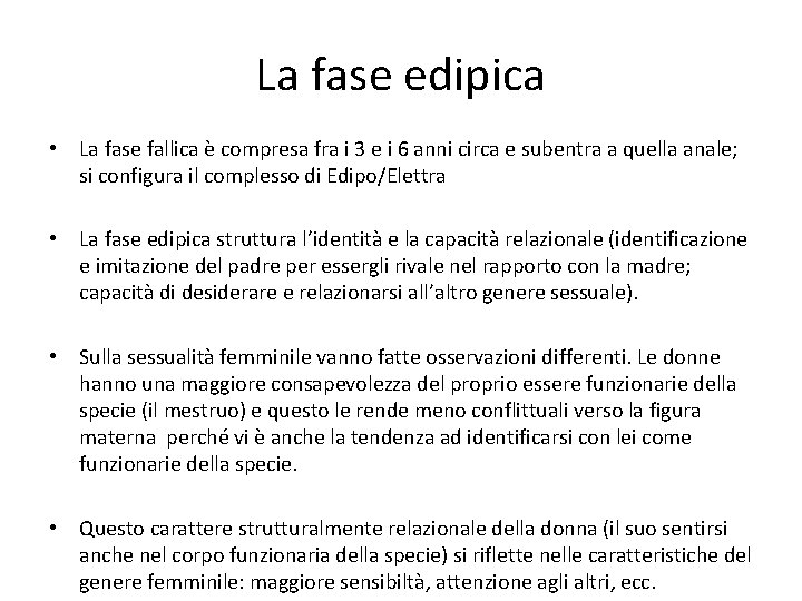 La fase edipica • La fase fallica è compresa fra i 3 e i