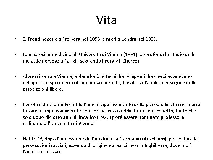 Vita • S. Freud nacque a Freiberg nel 1856 e morì a Londra nel