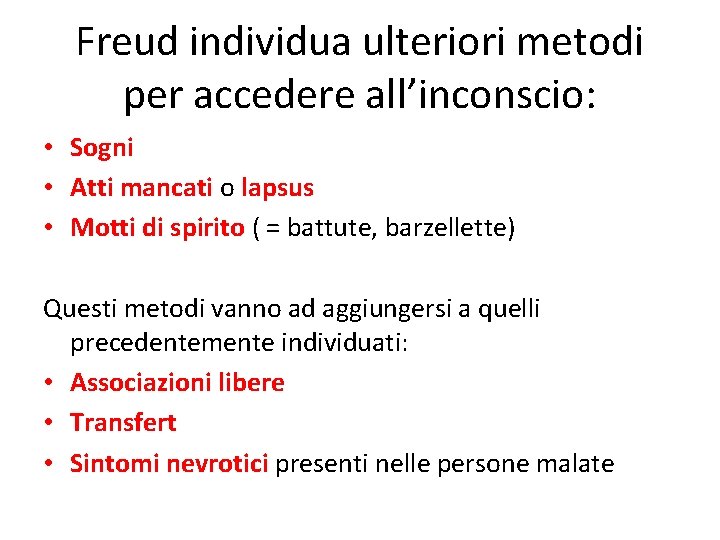 Freud individua ulteriori metodi per accedere all’inconscio: • Sogni • Atti mancati o lapsus