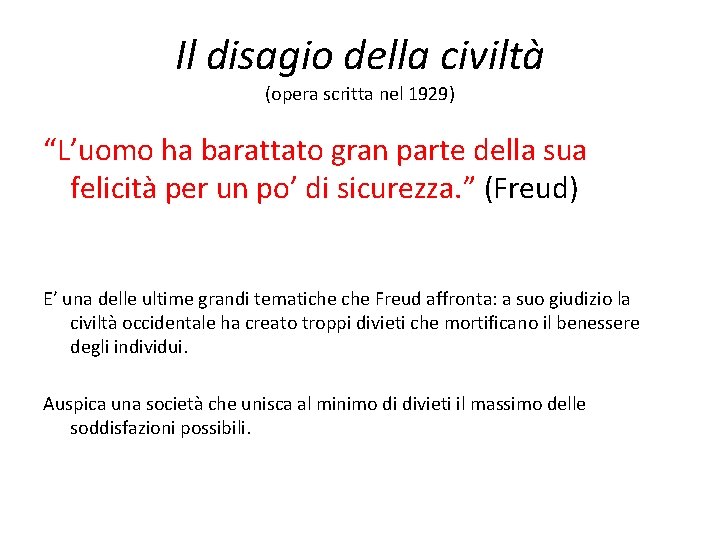 Il disagio della civiltà (opera scritta nel 1929) “L’uomo ha barattato gran parte della