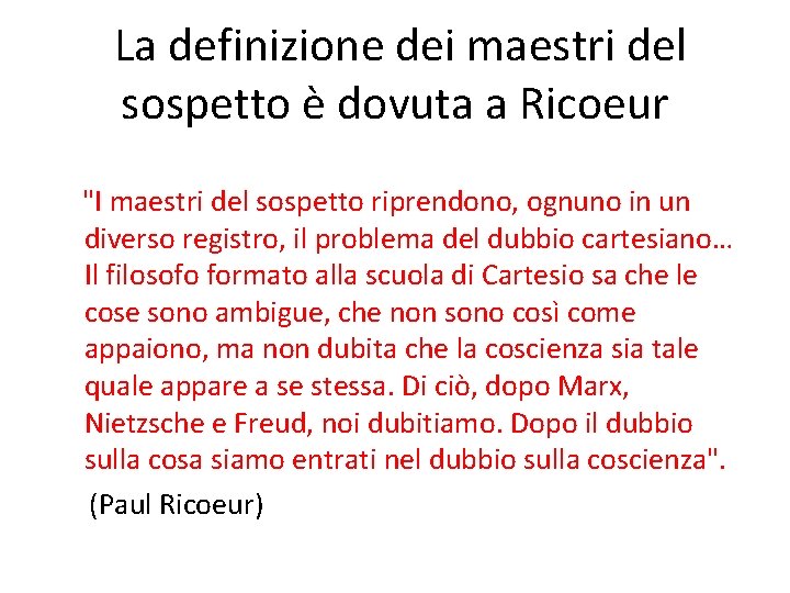 La definizione dei maestri del sospetto è dovuta a Ricoeur "I maestri del sospetto