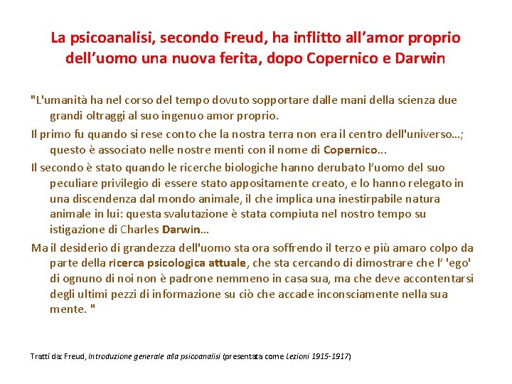 La psicoanalisi, secondo Freud, ha inflitto all’amor proprio dell’uomo una nuova ferita, dopo Copernico