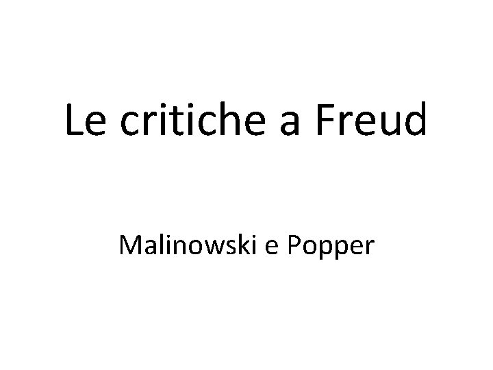 Le critiche a Freud Malinowski e Popper 