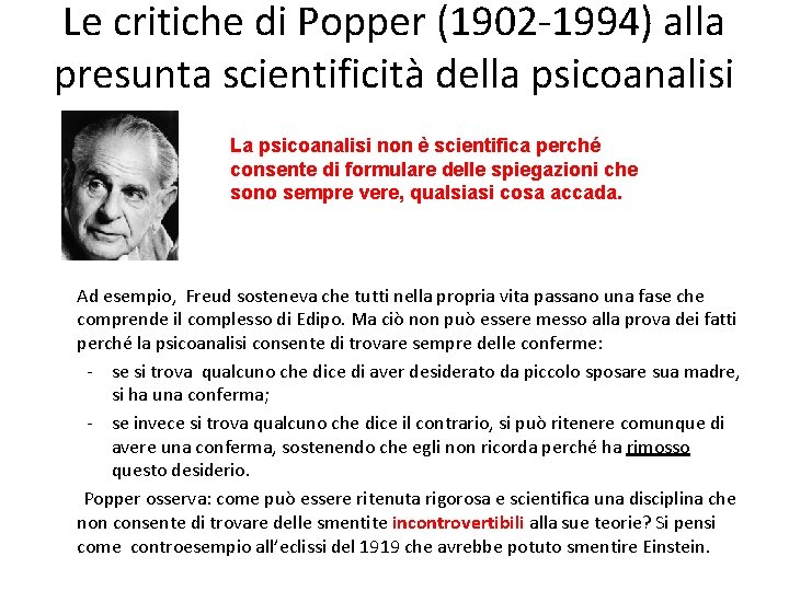 Le critiche di Popper (1902 -1994) alla presunta scientificità della psicoanalisi La psicoanalisi non