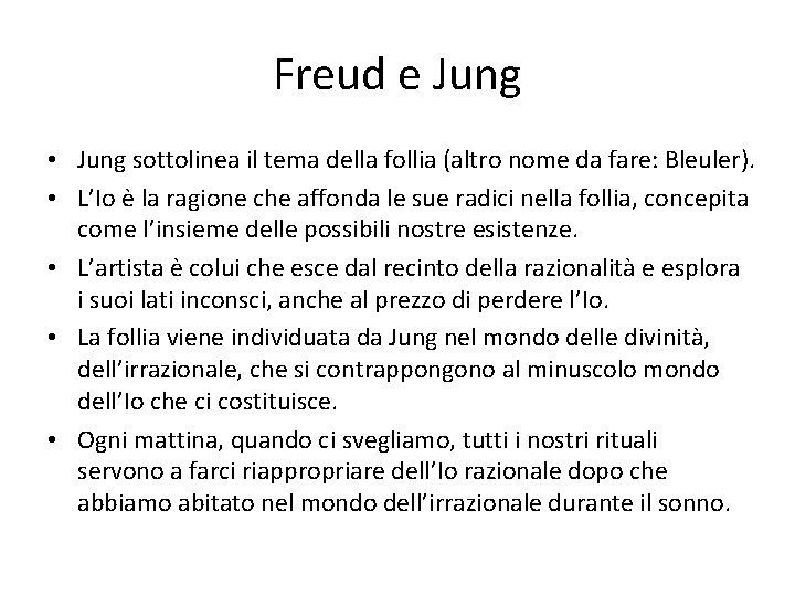 Freud e Jung • Jung sottolinea il tema della follia (altro nome da fare: