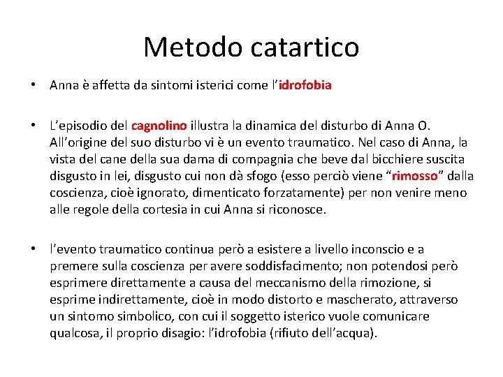 Metodo catartico • Anna è affetta da sintomi isterici come l’idrofobia • L’episodio del